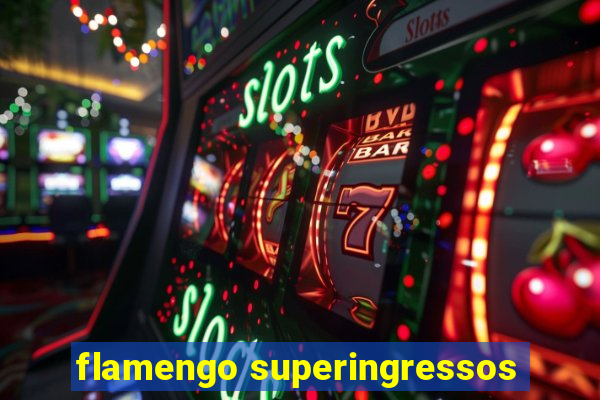 flamengo superingressos